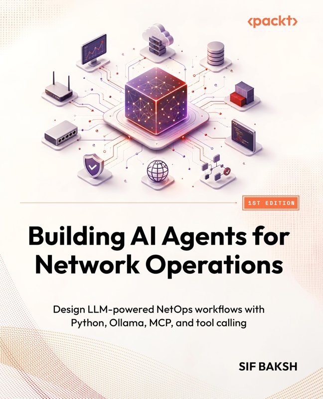 Building AI Agents for Network Operations: Design LLM-powered NetOps workflows with Python, Ollama, MCP, and tool calling book cover