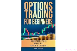 Options Trading for Beginners: One-Stop Guide to Master the Basics, Manage Risk, and Maximize Profit, Even if You Have No Exp book cover