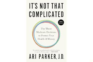 It's Not That Complicated: The Three Medicare Decisions to Protect Your Health and Money book cover