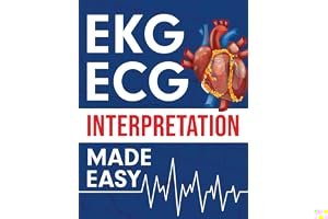 EKG | ECG Interpretation Made Easy: An Illustrated Study Guide For Students To Easily Learn How To Read & Interpret ECG Strips book cover