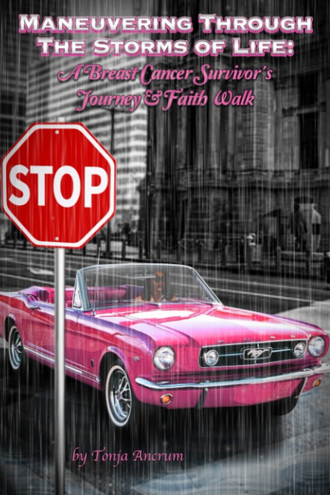 MANEUVERING THROUGH THE STORMS OF LIFE: A Breast Cancer Survivor's Journey & Faith Walk book cover