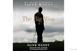 The Big Miss: My Years Coaching Tiger Woods book cover