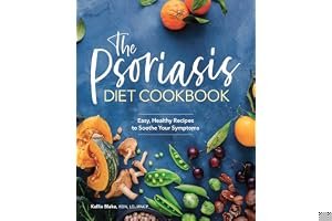 The Psoriasis Diet Cookbook: Easy, Healthy Recipes to Soothe Your Symptoms book cover