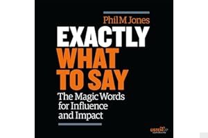 Exactly What to Say: The Magic Words for Influence and Impact book cover