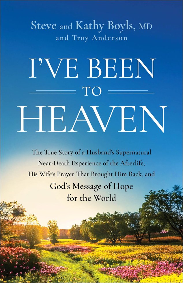 I've Been to Heaven: The True Story of a Husband's Supernatural Near-Death Experience of the Afterlife, His Wife's Prayer That Brought Him Back, and God's Message of Hope for the World book cover