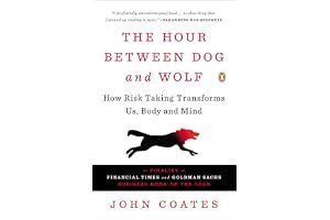 The Hour Between Dog and Wolf: Risk Taking, Gut Feelings and the Biology of Boom and Bust book cover