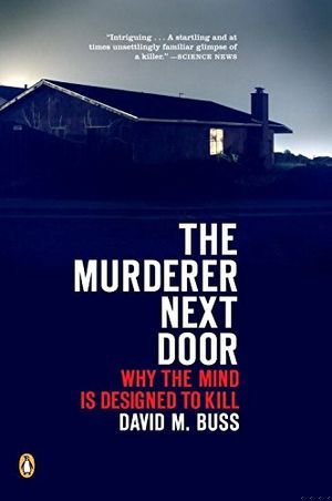 The Murderer Next Door: Why the Mind Is Designed to Kill book cover