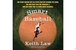 Smart Baseball: The Story Behind the Old Stats That Are Ruining the Game, the New Ones That Are Running It, and the Right Way to Think About Baseball book cover