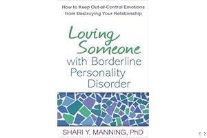 Loving Someone with Borderline Personality Disorder: How to Keep Out-of-Control Emotions from Destroying Your Relationship book cover