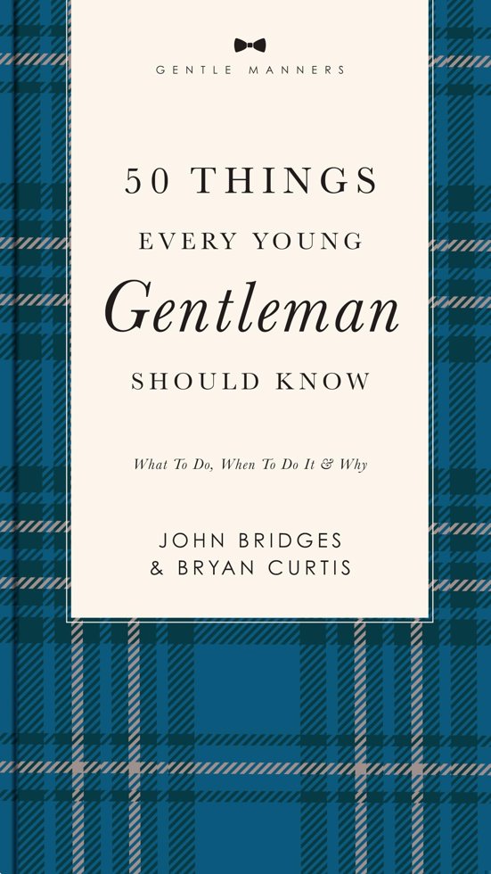 50 Things Every Young Gentleman Should Know Revised and Expanded: What to Do, When to Do It, and Why book cover