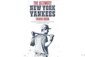 The Ultimate New York Yankees Trivia Book: A Collection of Amazing Trivia Quizzes and Fun Facts for Die-Hard Yankees Fans! book cover