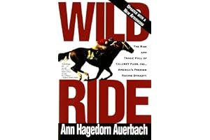 Wild Ride: The Rise and Tragic Fall of Calumet Farm, Inc., America's Premier Racing Dynasty book cover