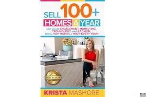Sell 100+ Homes A Year: How we use Engagement Marketing, Technology and Lead Gen to Sell 100+ Homes A Year, Every Year! book cover