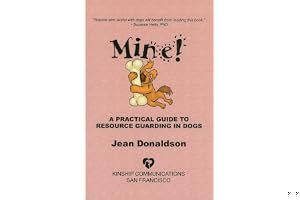 Mine!: A Practical Guide to Resource Guarding in Dogs book cover