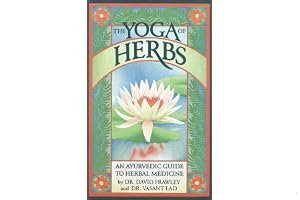 The Yoga of Herbs: An Ayurvedic Guide to Herbal Medicine book cover
