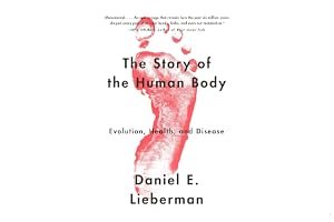 The Story of the Human Body: Evolution, Health, and Disease book cover