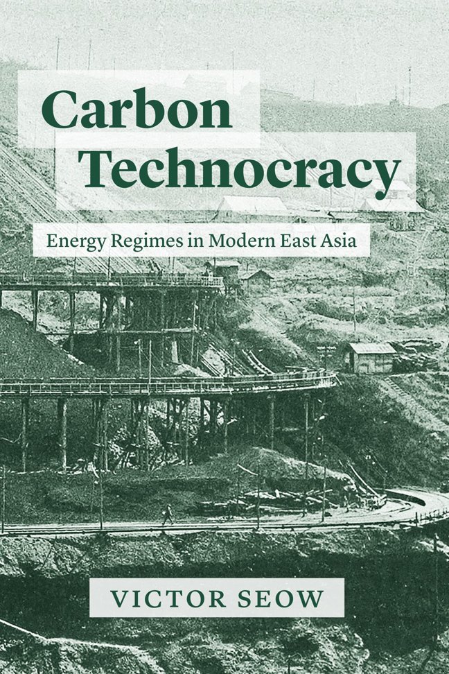 Carbon Technocracy: Energy Regimes in Modern East Asia (Studies of the Weatherhead East Asian Institute) book cover