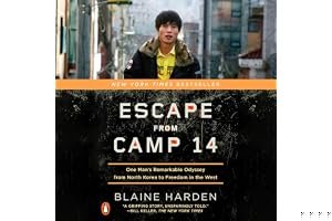 Escape from Camp 14: One Man's Remarkable Odyssey from North Korea to Freedom in the West book cover