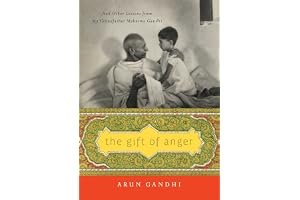 The Gift of Anger: And Other Lessons from My Grandfather Mahatma Gandhi book cover