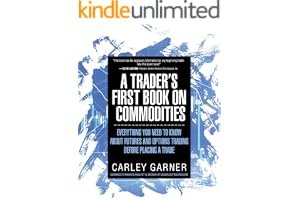 A TRADER'S FIRST BOOK ON COMMODITIES: EVERYTHING YOU NEED TO KNOW ABOUT FUTURES AND OPTIONS TRADING BEFORE PLACING A TRADE book cover