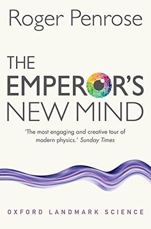 The Emperor's New Mind: Concerning Computers, Minds, and the Laws of Physics (Oxford Landmark Science) book cover