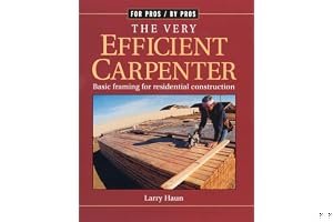 The Very Efficient Carpenter: Basic Framing for Residential Construction (For Pros, By Pros Series) book cover