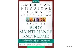 The American Physical Therapy Association Book of Body Repair and Maintenance: Hundreds of Stretches and Exercises for Every Part of the Human Body book cover