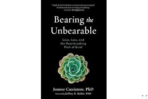 Bearing the Unbearable: Love, Loss, and the Heartbreaking Path of Grief book cover