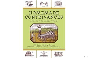 Homemade Contrivances and How to Make Them: 1001 Labor-Saving Devices for Farm, Garden, Dairy, and Workshop book cover