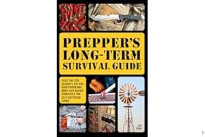 Prepper's Long-Term Survival Guide: Food, Shelter, Security, Off-the-Grid Power and More Life-Saving Strategies for Self-Sufficient Living book cover
