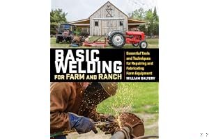 Basic Welding for Farm and Ranch: Essential Tools and Techniques for Repairing and Fabricating Farm Equipment book cover