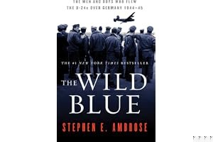 The Wild Blue: The Men and Boys Who Flew the B-24s Over Germany 1944-45 book cover