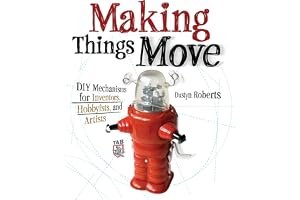 Making Things Move: DIY Mechanisms for Inventors, Hobbyists, and Artists book cover