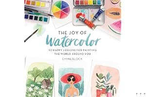 The Joy of Watercolor: 40 Happy Lessons for Painting the World Around You book cover
