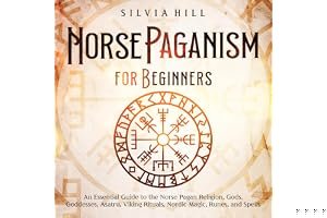 Norse Paganism for Beginners: An Essential Guide to the Norse Pagan Religion, Gods, Goddesses, Asatru, Viking Rituals, Nordic book cover