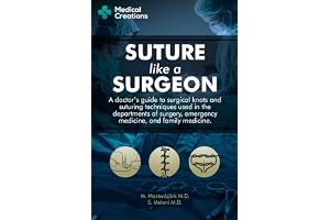 Suture like a Surgeon: A Doctor’s Guide to Surgical Knots and Suturing Techniques used in the Departments of Surgery, Emergency Medicine, and Family Medicine book cover