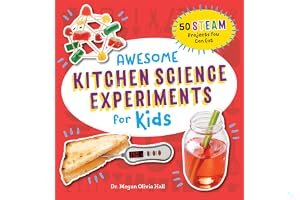 Awesome Kitchen Science Experiments for Kids: 50 Steam Projects You Can Eat! book cover