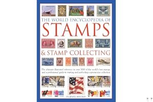 The World Encyclopedia of Stamps & Stamp Collecting: The Ultimate Illustrated Reference to Over 3000 of the World's Best Stamps, and a Professional Guide to Starting and Perfecting a Spectacular Collection book cover