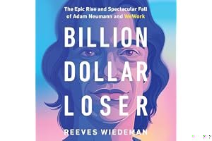 Billion Dollar Loser: The Epic Rise and Spectacular Fall of Adam Neumann and WeWork book cover