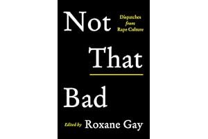 Not That Bad: Dispatches from Rape Culture book cover