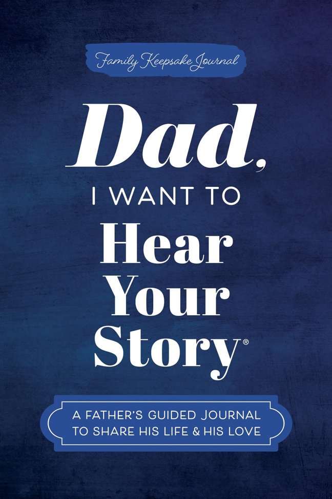 Dad, I Want to Hear Your Story: A Father's Guided Journal To Share His Life & His Love book cover