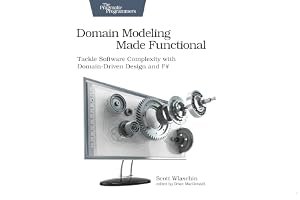 Domain Modeling Made Functional: Tackle Software Complexity with Domain-Driven Design and F# book cover