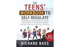 The Teens' Workbook to Self Regulate: Empowering Teenagers to Handle Emotions with Success through Coping Strategies and CBT Exercises (Successful Parenting) book cover
