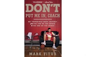 Don't Put Me In, Coach: My Incredible NCAA Journey from the End of the Bench to the End of the Bench book cover