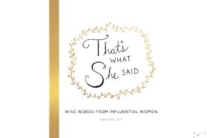 That's What She Said: Wise Words from Influential Women book cover