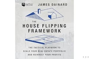 The House Flipping Framework: The Tactical Playbook to Scale Your Real Estate Portfolio and Reinvest Your Profits book cover