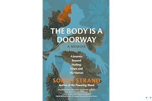 The Body Is a Doorway: A Memoir: A Journey Beyond Healing, Hope, and the Human book cover