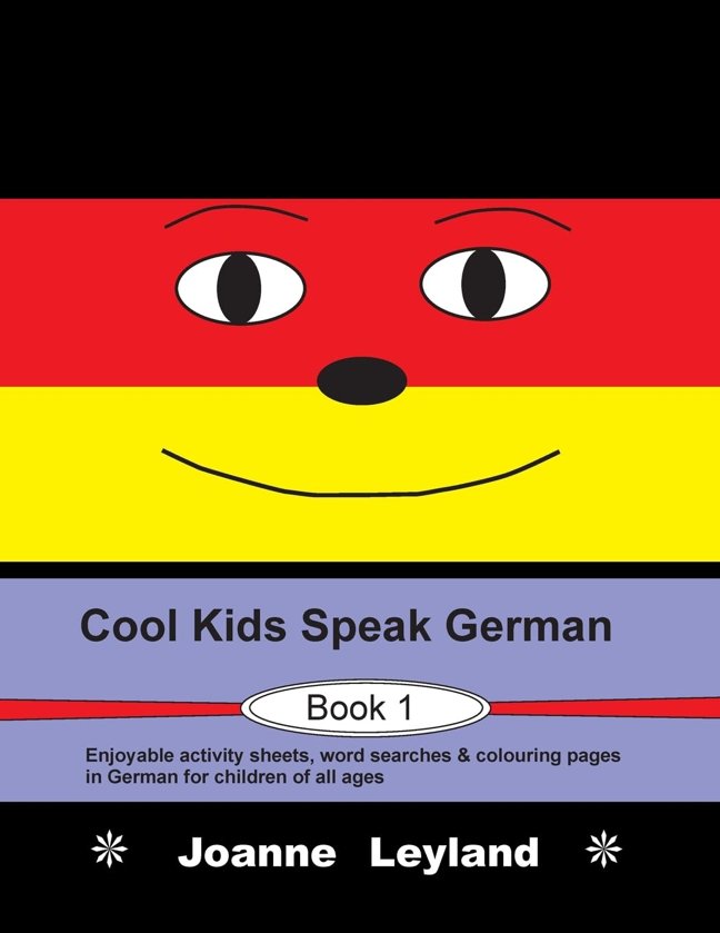 Cool Kids Speak German - Book 1: Enjoyable activity sheets, word searches & colouring pages in German for children of all ages (German Edition) book cover