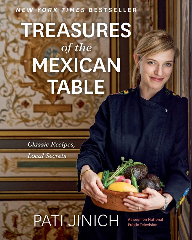 Pati Jinich Treasures Of The Mexican Table: Classic Recipes, Local Secrets ― The PBS Host's NYT Bestselling Cookbook of Birria and Coyotas book cover