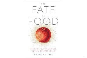 The Fate of Food: What We'll Eat in a Bigger, Hotter, Smarter World book cover